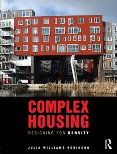 The cover to Julia Robinson's new book, Complex Housing: Designing for Density.