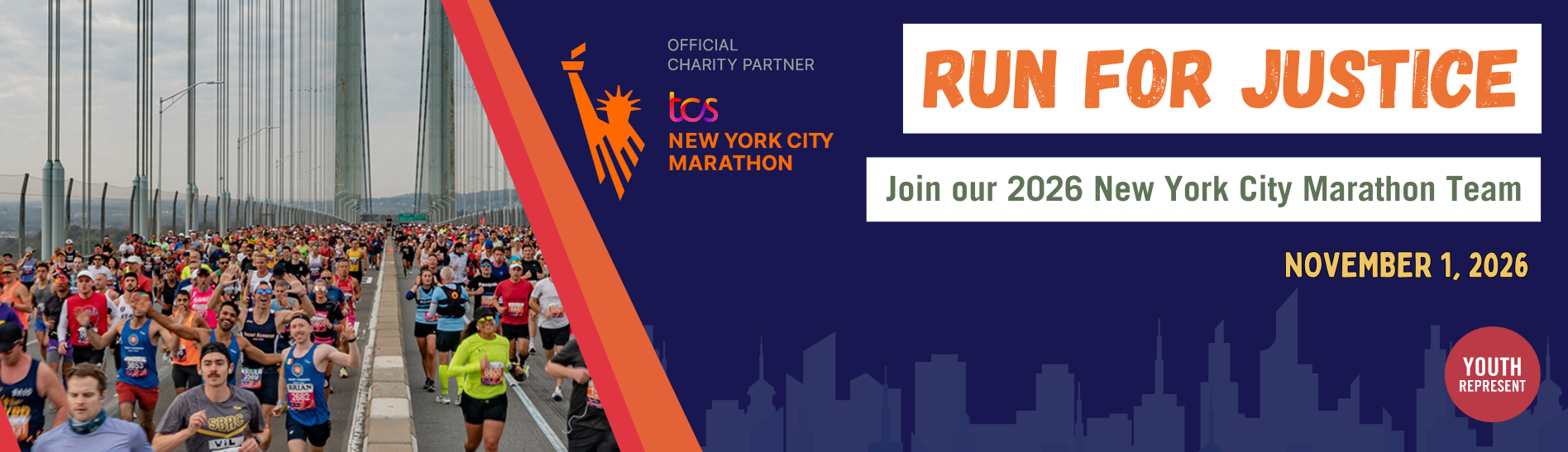 Title: Run for Justice. Join the 2026 New York City Marathon Team. Subtext: November 1, 2026.Logos of Youth Represent and TCS New York City Marathon. Image of runners running across a bridge on the left