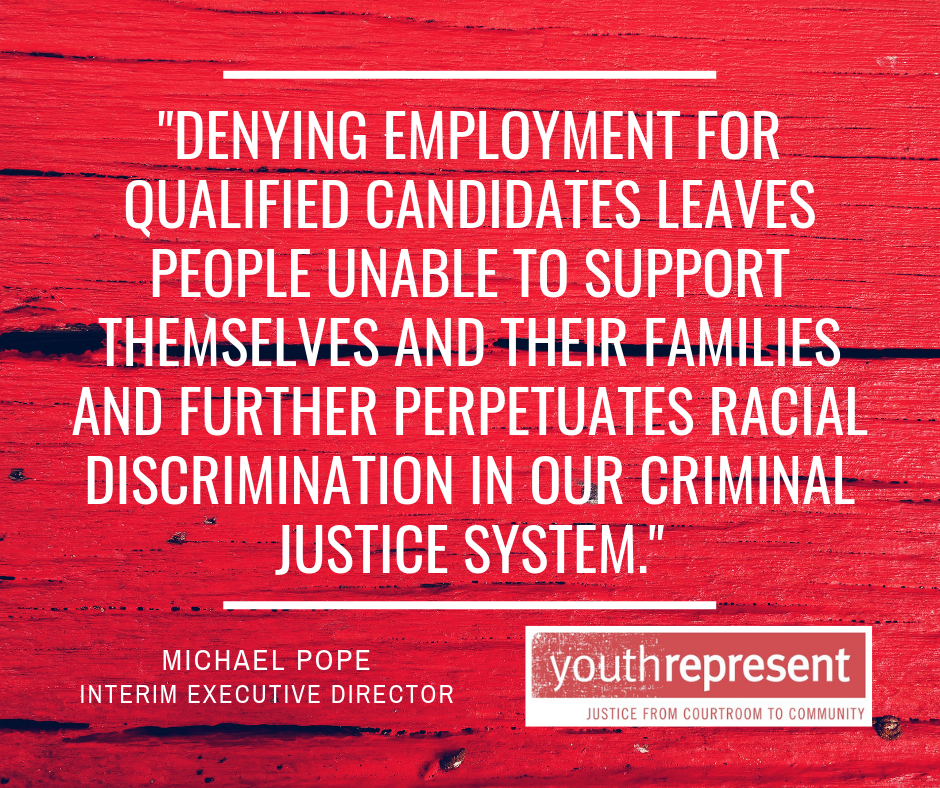 “Denying employment for qualified candidates leaves people unable to support themselves and their families and further perpetuates racial discrimination in our criminal justice system.” Michael Pope Interim .png