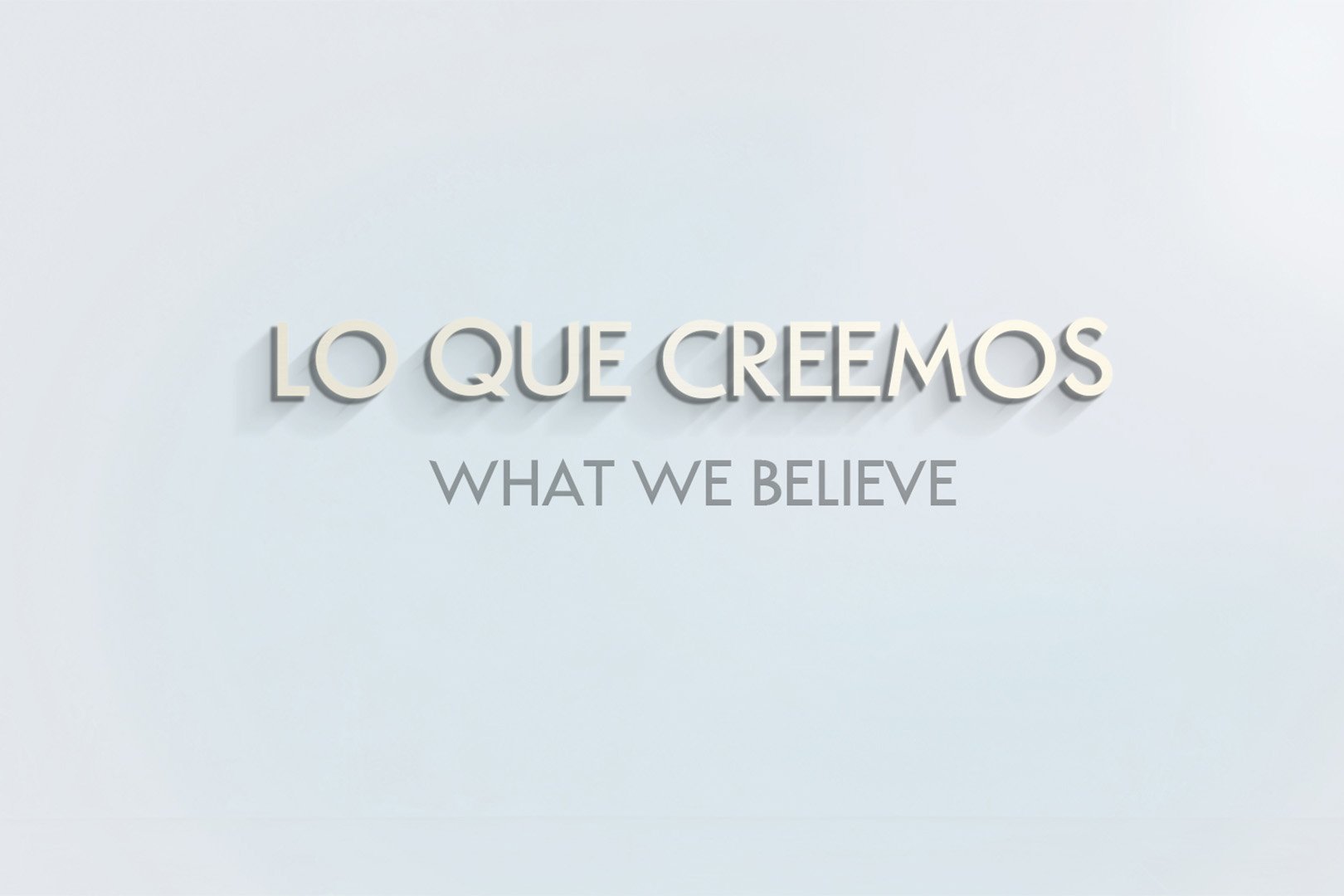 Lo que creemos | What We Believe