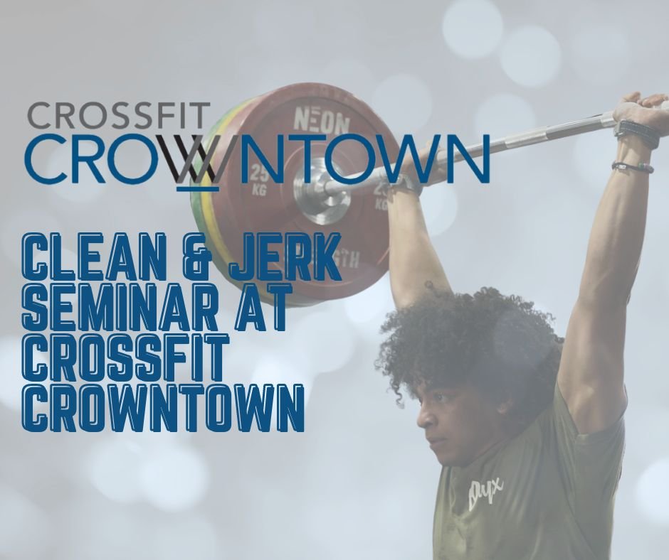 Clean &amp; Jerk Seminar at CF CrownTown