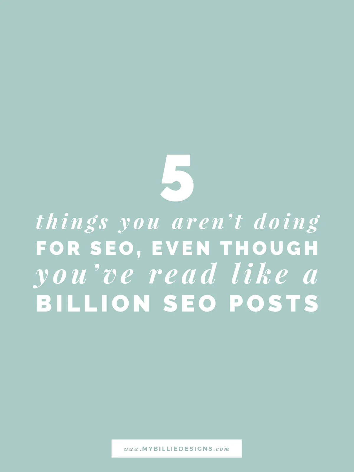 5 Things You Aren't Doing For SEO Even Though You've Read Like A Billion SEO Posts.jpg