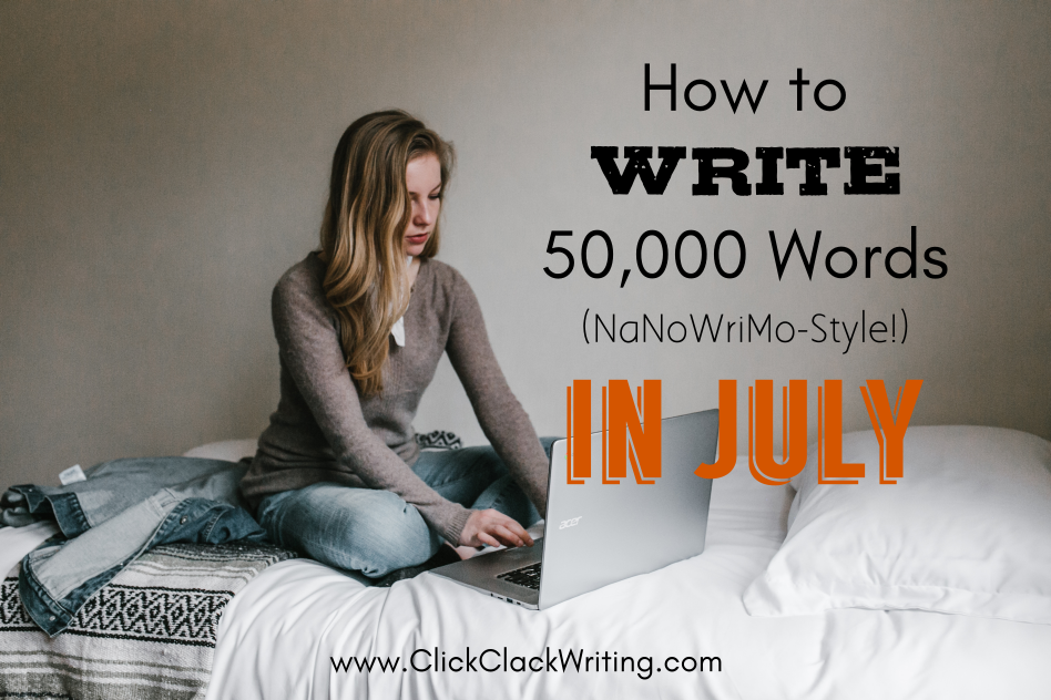 How to Write 50,000 Words (NaNoWriMo-Style!) in July