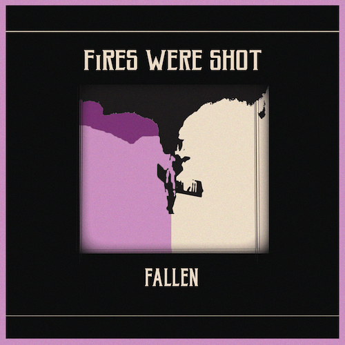 FiRES WERE SHOT - Fallen - Out November 1st, 2019 on Ferric Cassette and Digital Download