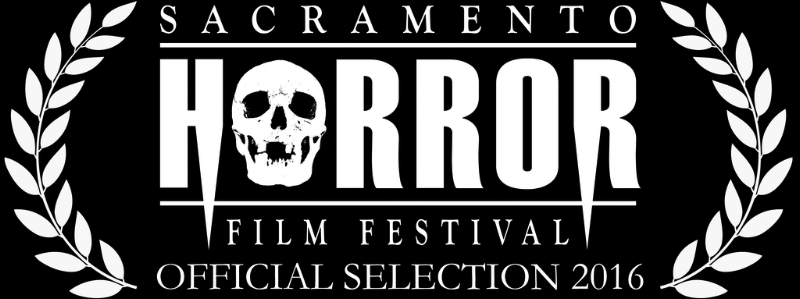 Sacramento Horror Film Festival - Official Selection 2016