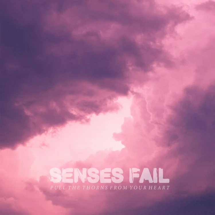 Senses Fail — Pull the Thorns from Your Heart