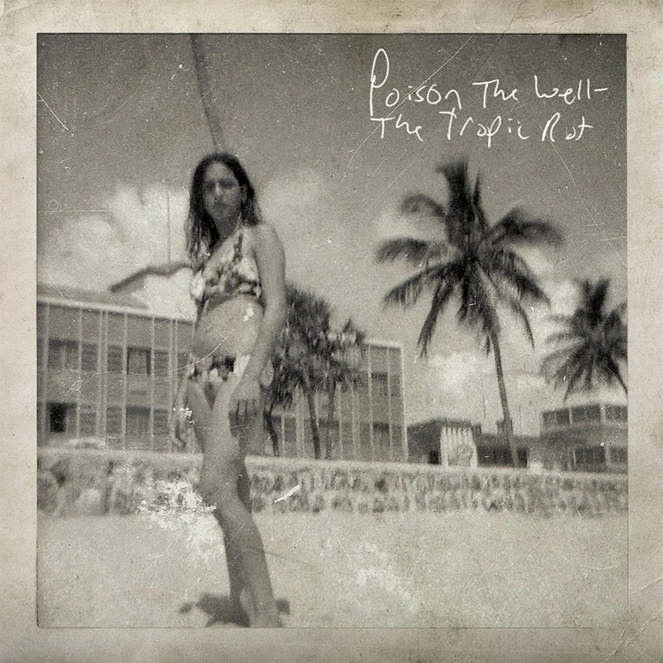 Poison The Well — The Tropic Rot