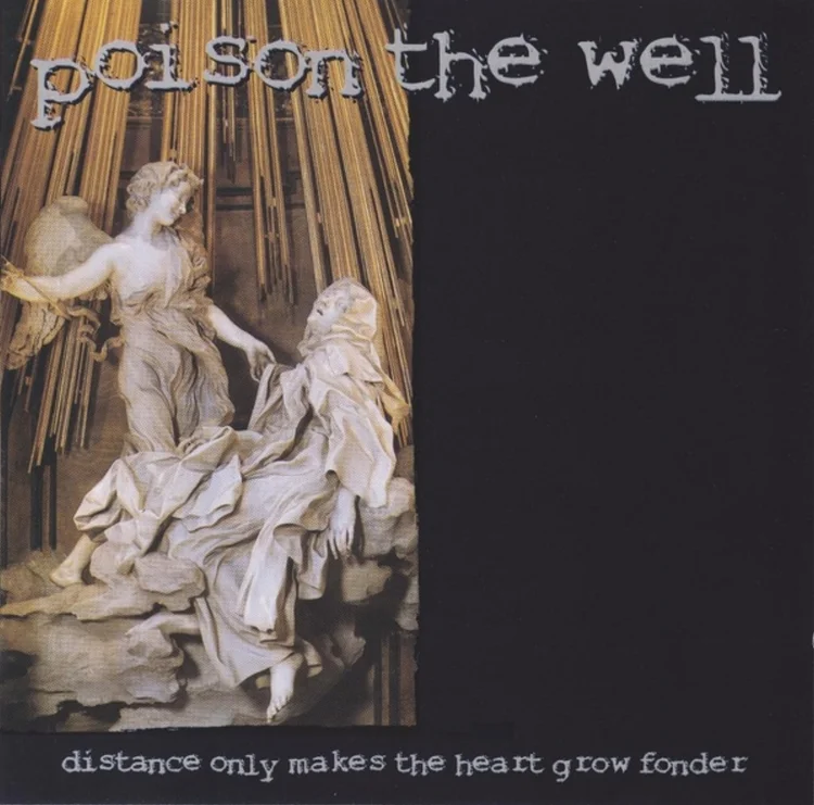 Poison The Well — Distance Makes the Heart Grow Fonder