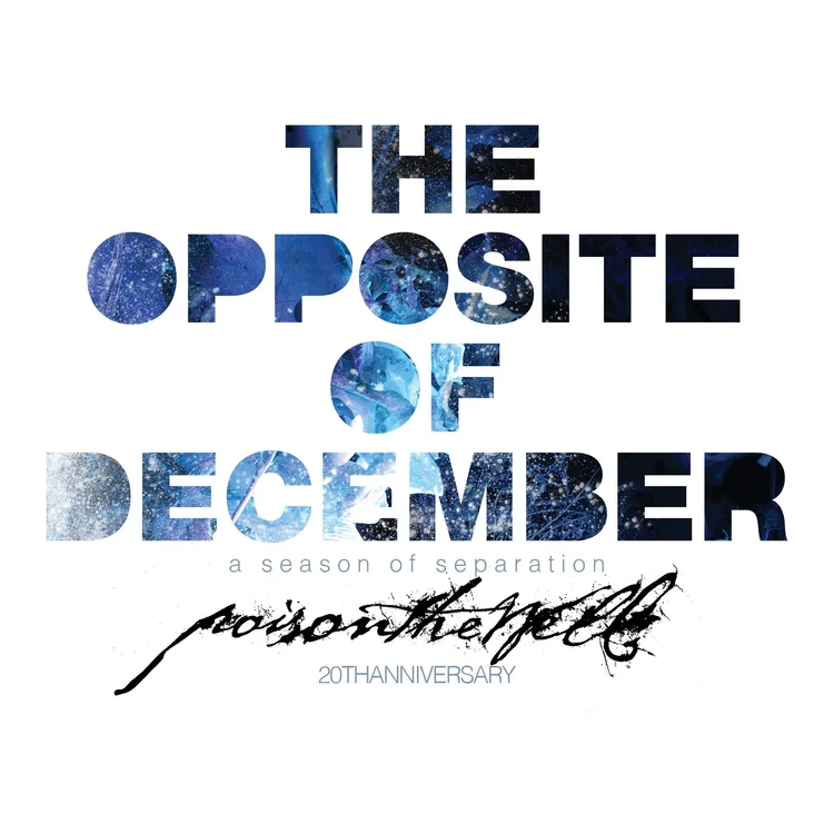 Poison The Well — The Opposite of December: 20th Anniversary