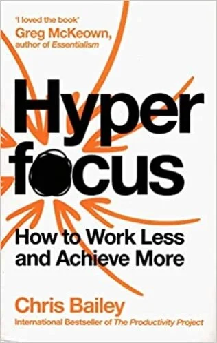 Book Cheatsheet: Hyperfocus by Chris Bailey