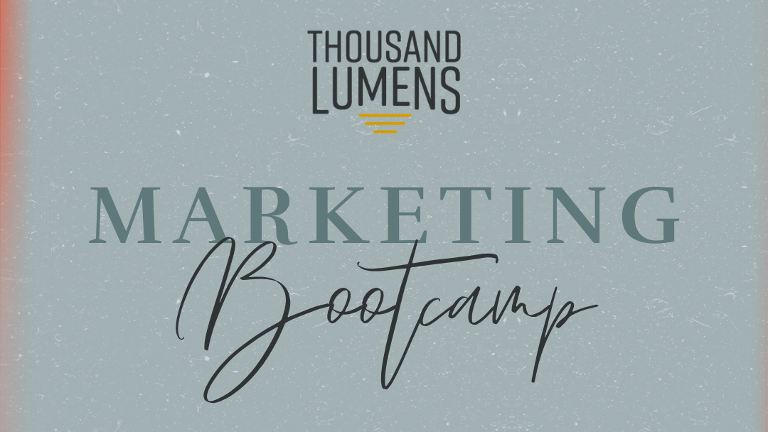 Thousand Lumens Marketing Bootcamp