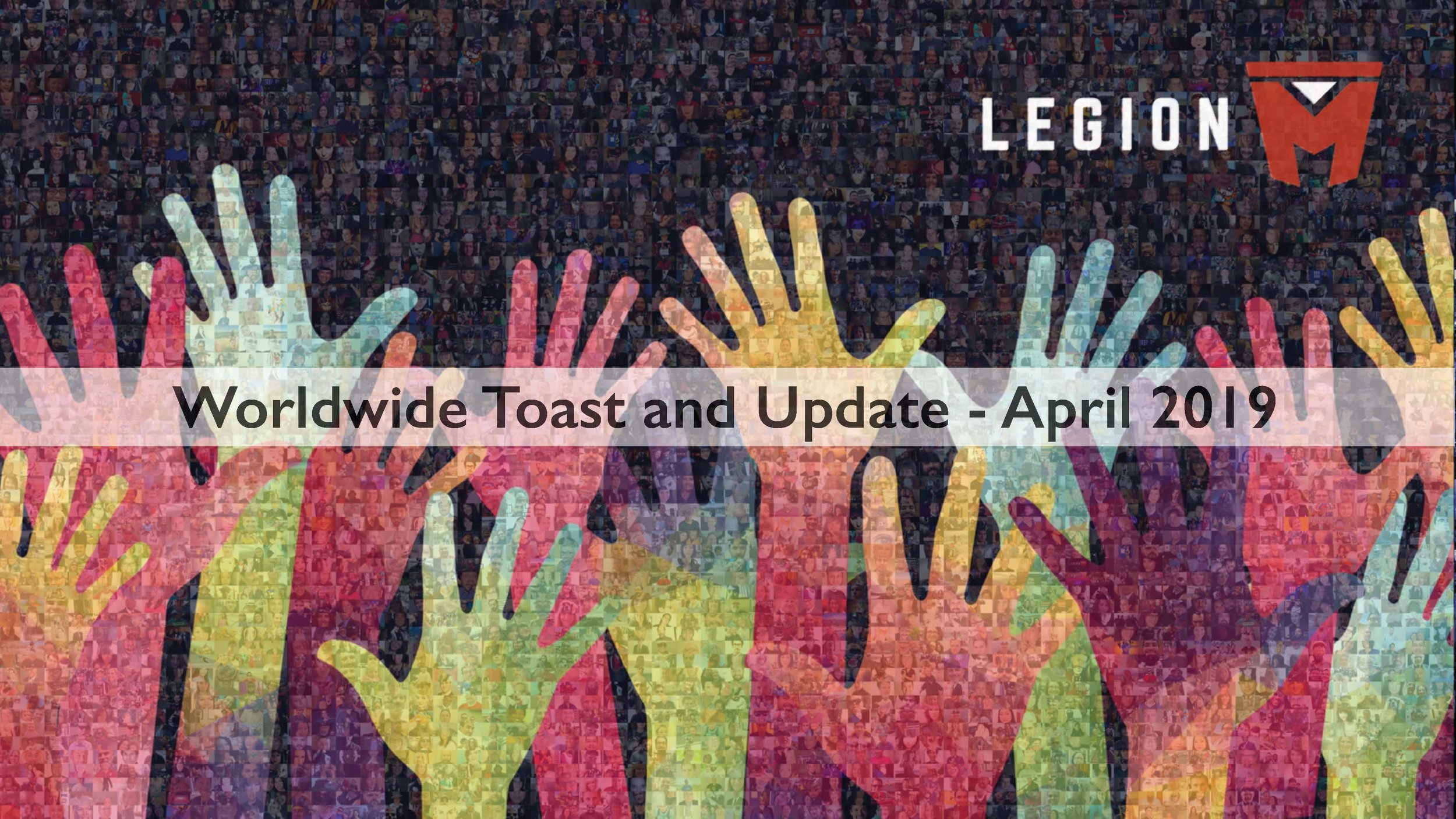 Legion M Worldwide Toast and Update April 2019 - FINAL copy (corrected 2)_Page_1.jpg