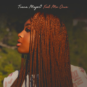 Fool Me Once - Tiana Major9