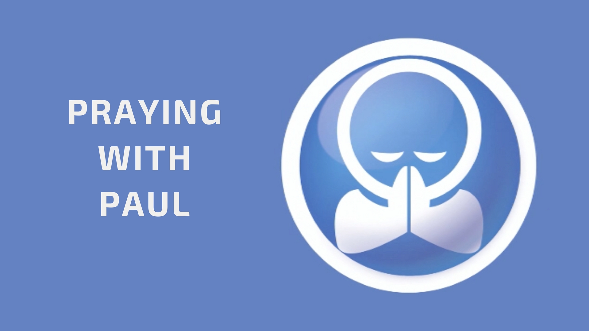 PRAYING WITH PAUL SERIES IMAGE.jpg