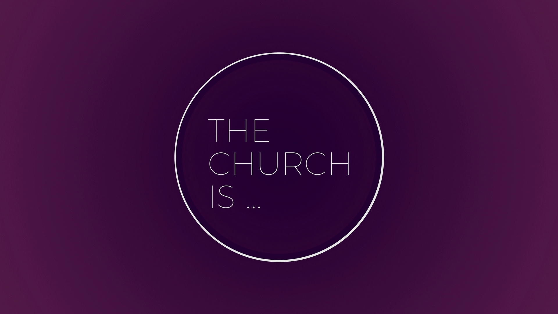 The Church Is...