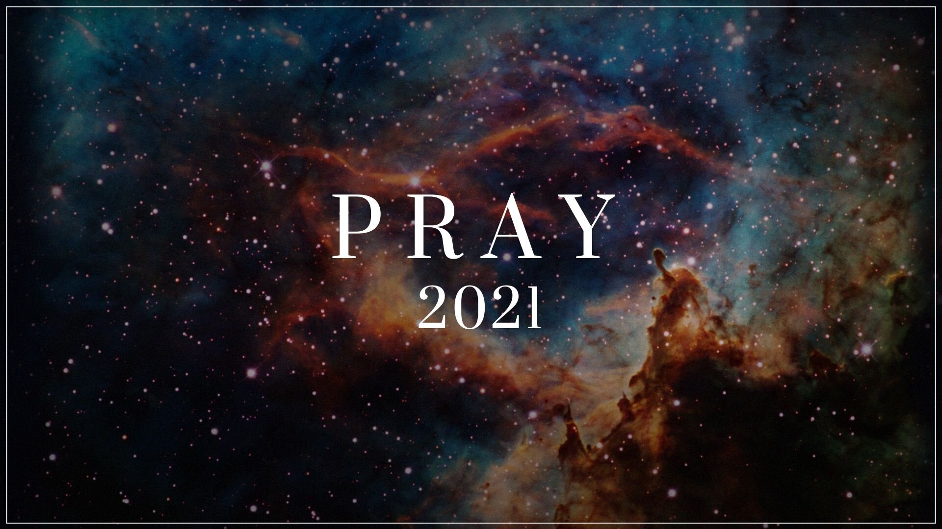 Pray '21 - SPACE SERIES IMAGE.jpg