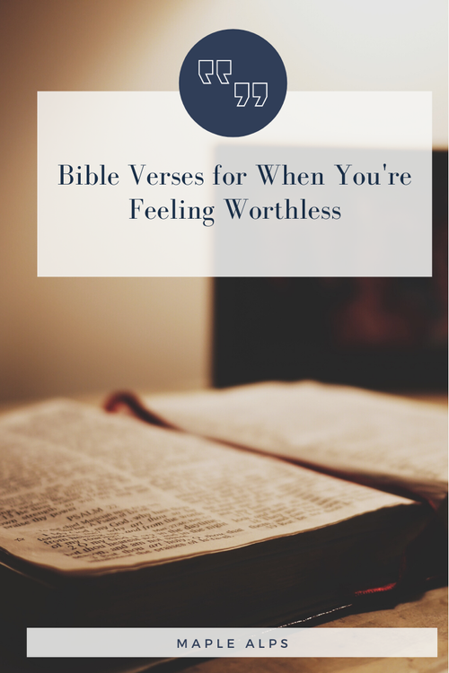 Bible Verses For When You Feel Worthless Maple Alps