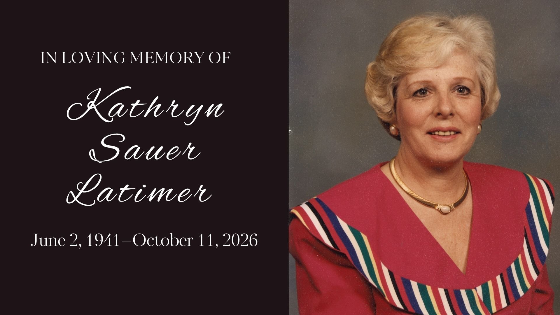  Kathryn Sauer Latimer (June 2, 1941–October 11, 2026)