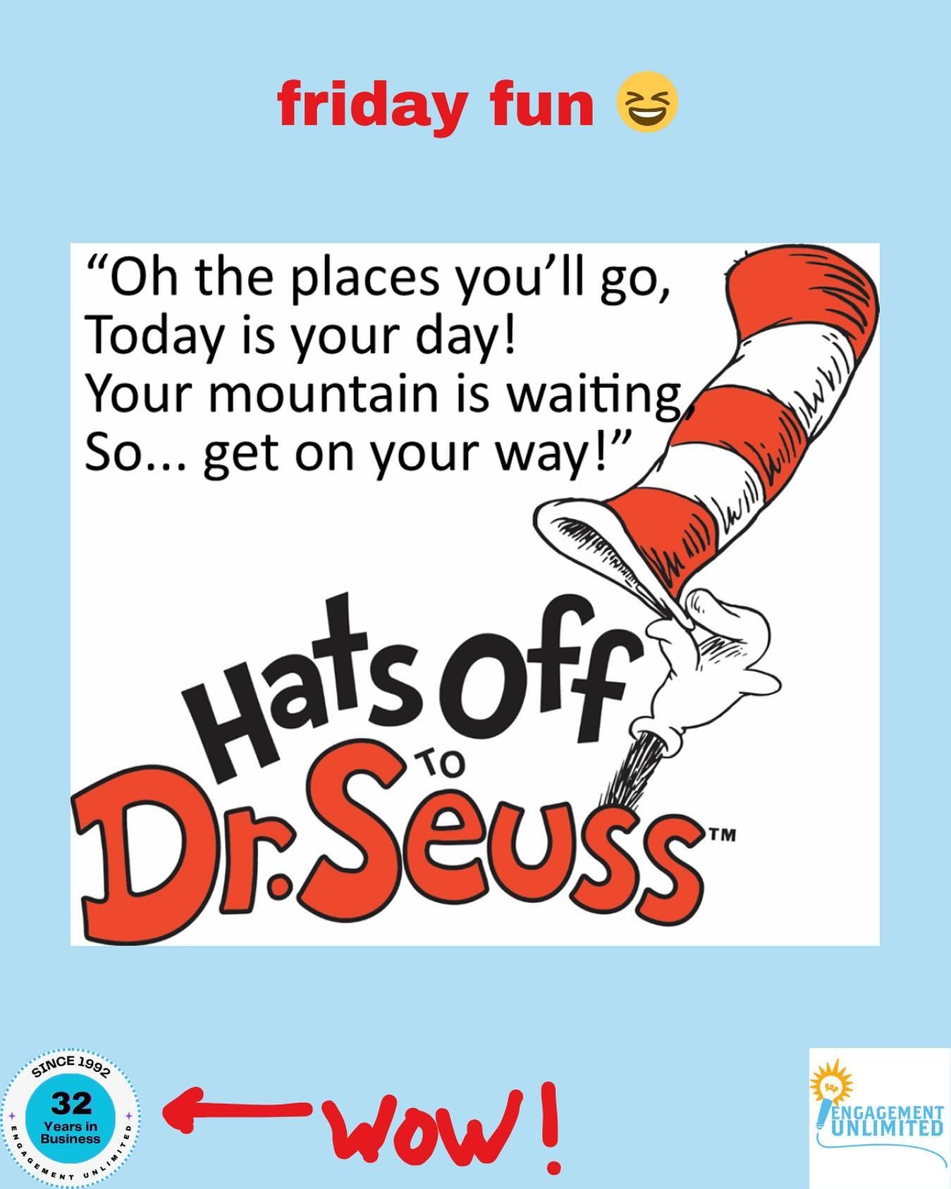 Friday fun thanks to Dr. Seuss :)

Engagement Unlimited where ENGAGEMENT meets FUN