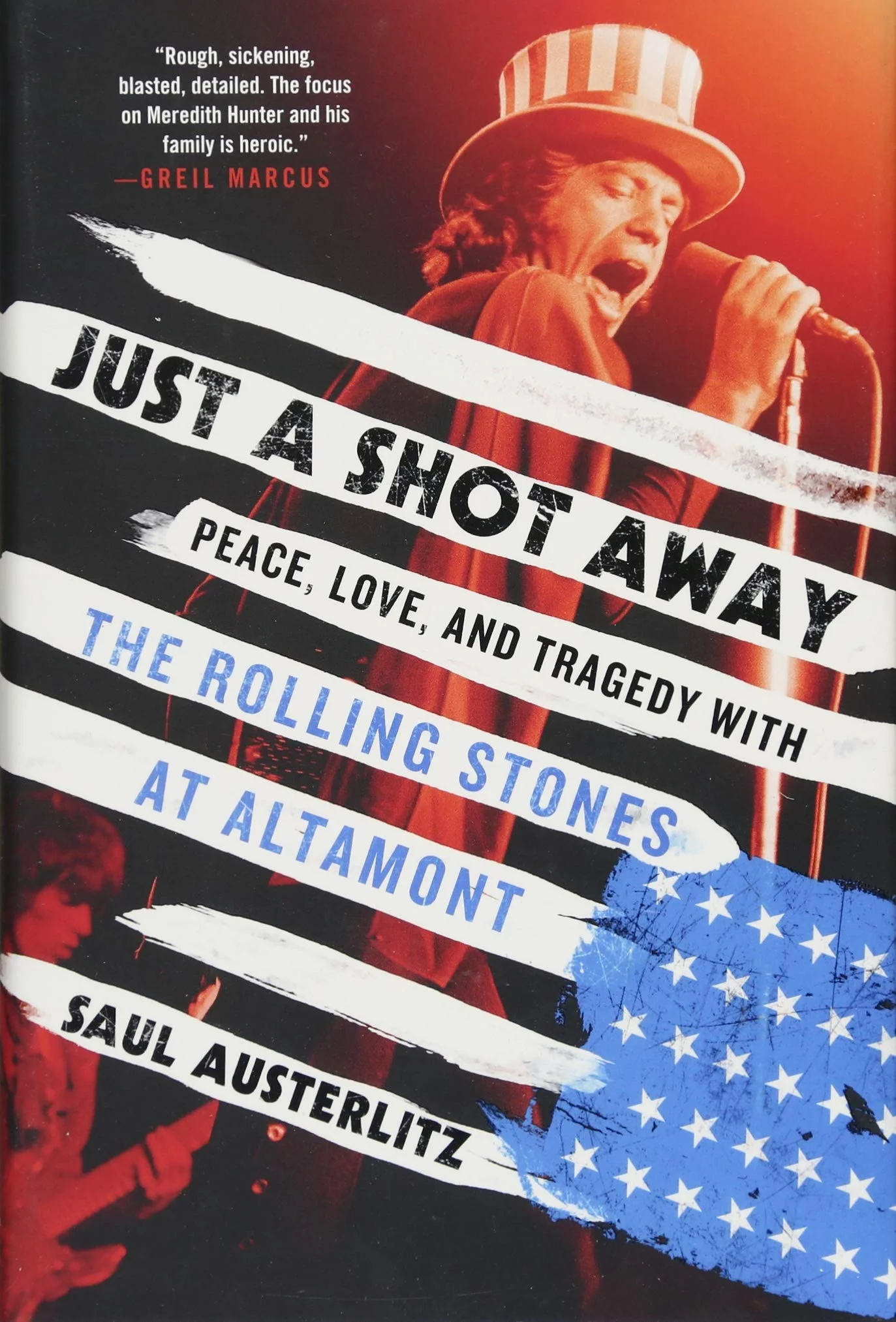 Deeper Digs in Rock: Just a Shot Away: Peace, Love and Tragedy with the Rolling Stones at Altamont
