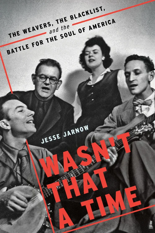 Deeper Digs in Rock: Wasn’t That A Time: The Weavers, The Blacklist and the Battle for the Soul of America with Jesse Jarnow
