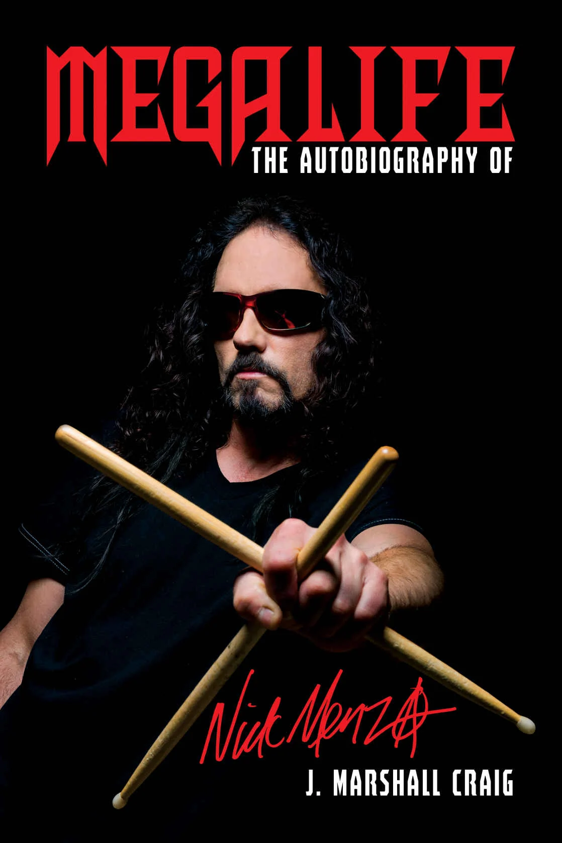 Deeper Digs in Rock: Megalife - The Autobiography of Nick Menza by J. Marshall Craig