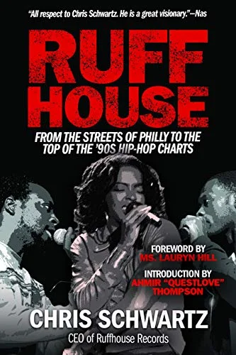 Deeper Digs in Rock: Ruffhouse: From the Streets of Philly to the Top of the '90s Hip Hop Charts with Chris Schwartz