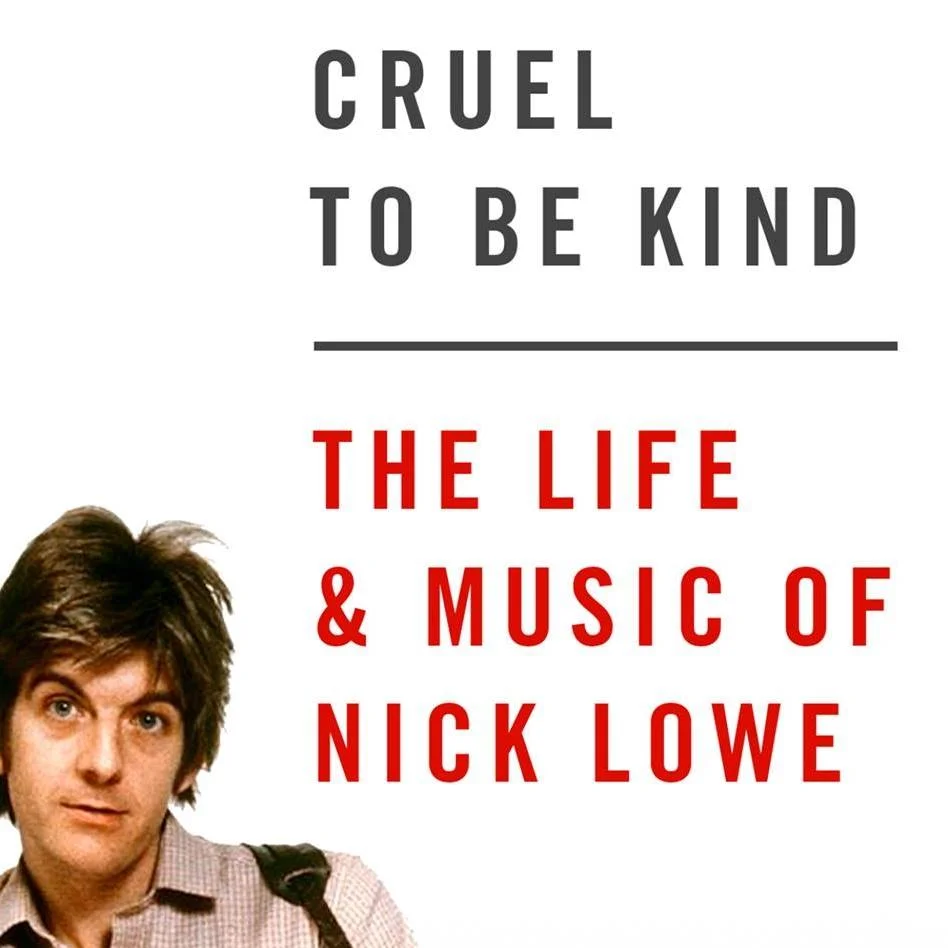 Deeper Digs in Rock: Cruel to Be Kind: The Life and Music of Nick Lowe with Will Birch