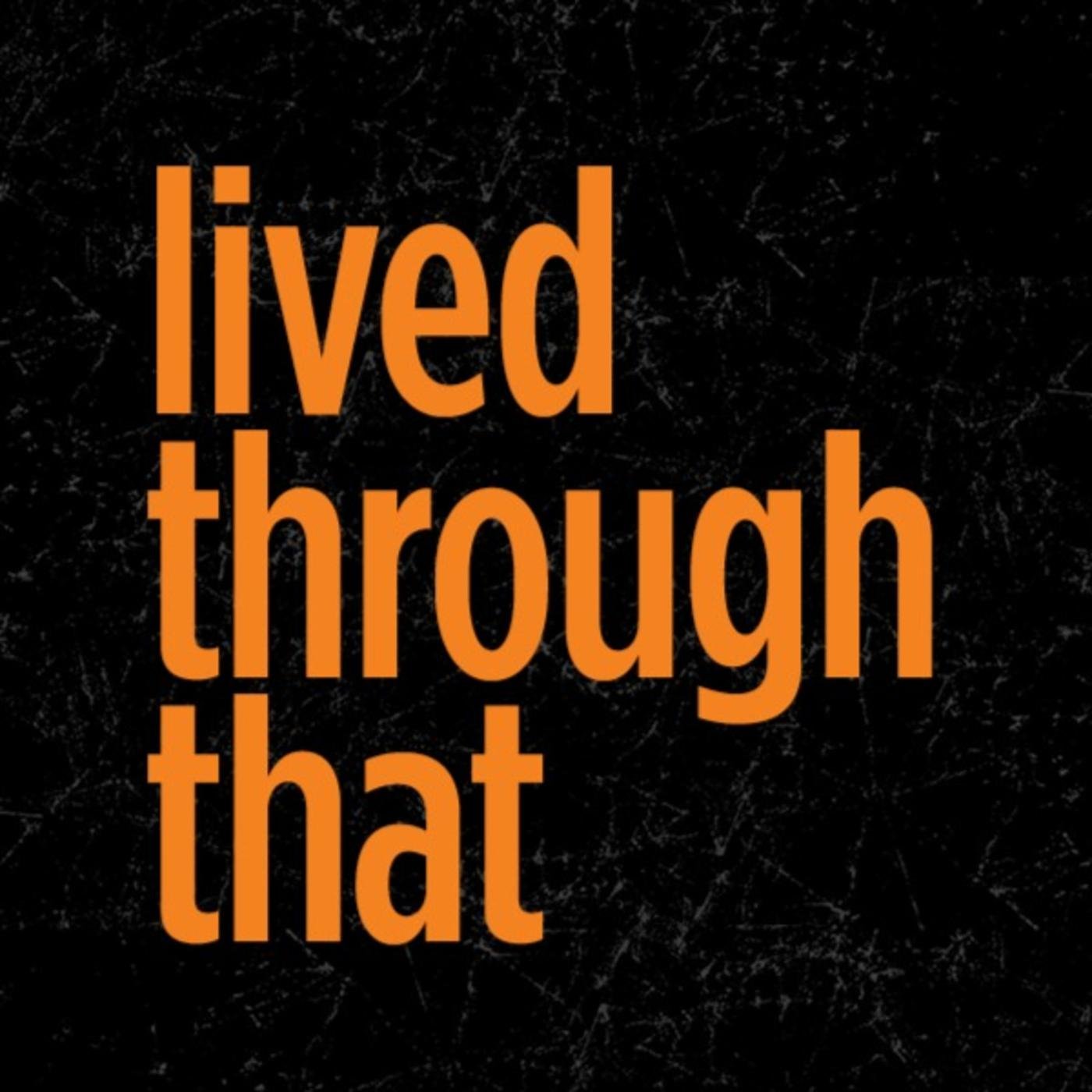 lived-through-that-F1pOLIoJkqr-eHsDMwRA_cK.1400x1400.jpg