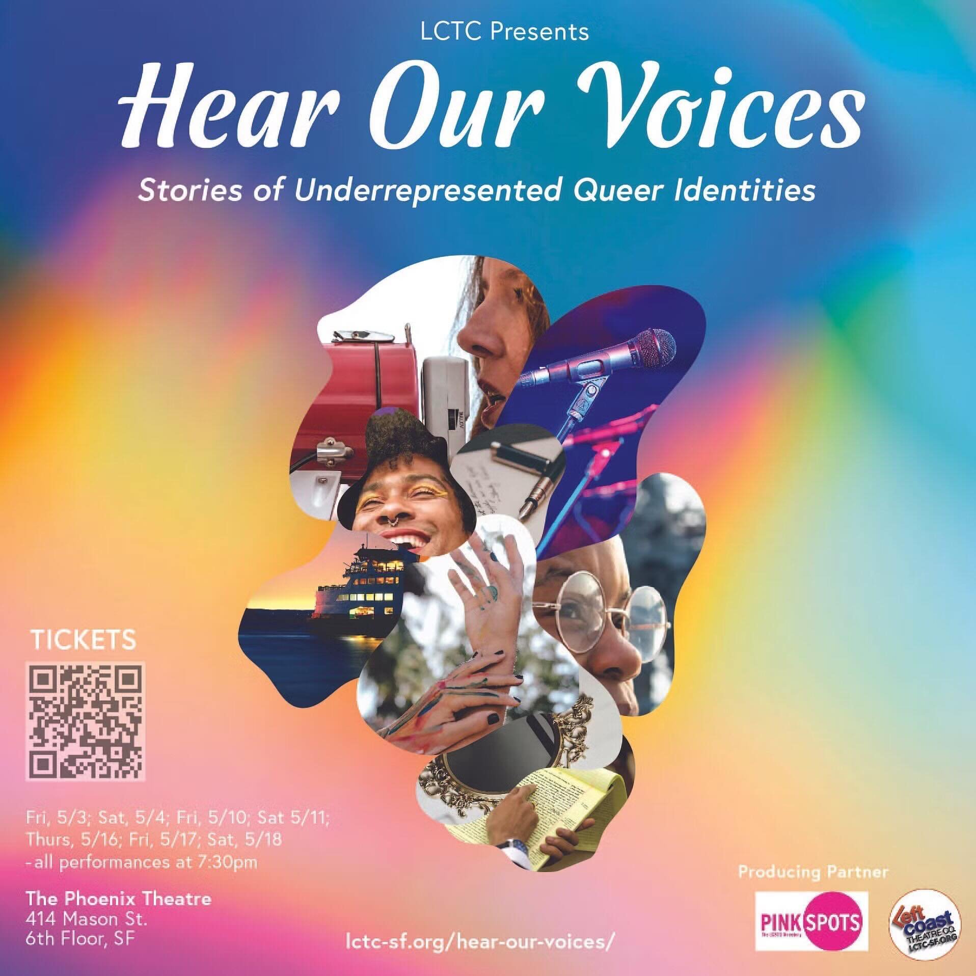 Z Space is pleased to recommend:

HEAR OUR VOICES: STORIES OF UNDERREPRESENTED QUEER IDENTITIES
PRESENTED BY LEFT COAST THEATRE CO. 
MAY 3&ndash;18, 7:30pm
THE PHOENIX THEATRE

LCTC is thrilled to return to the Phoenix Theatre with their first produc