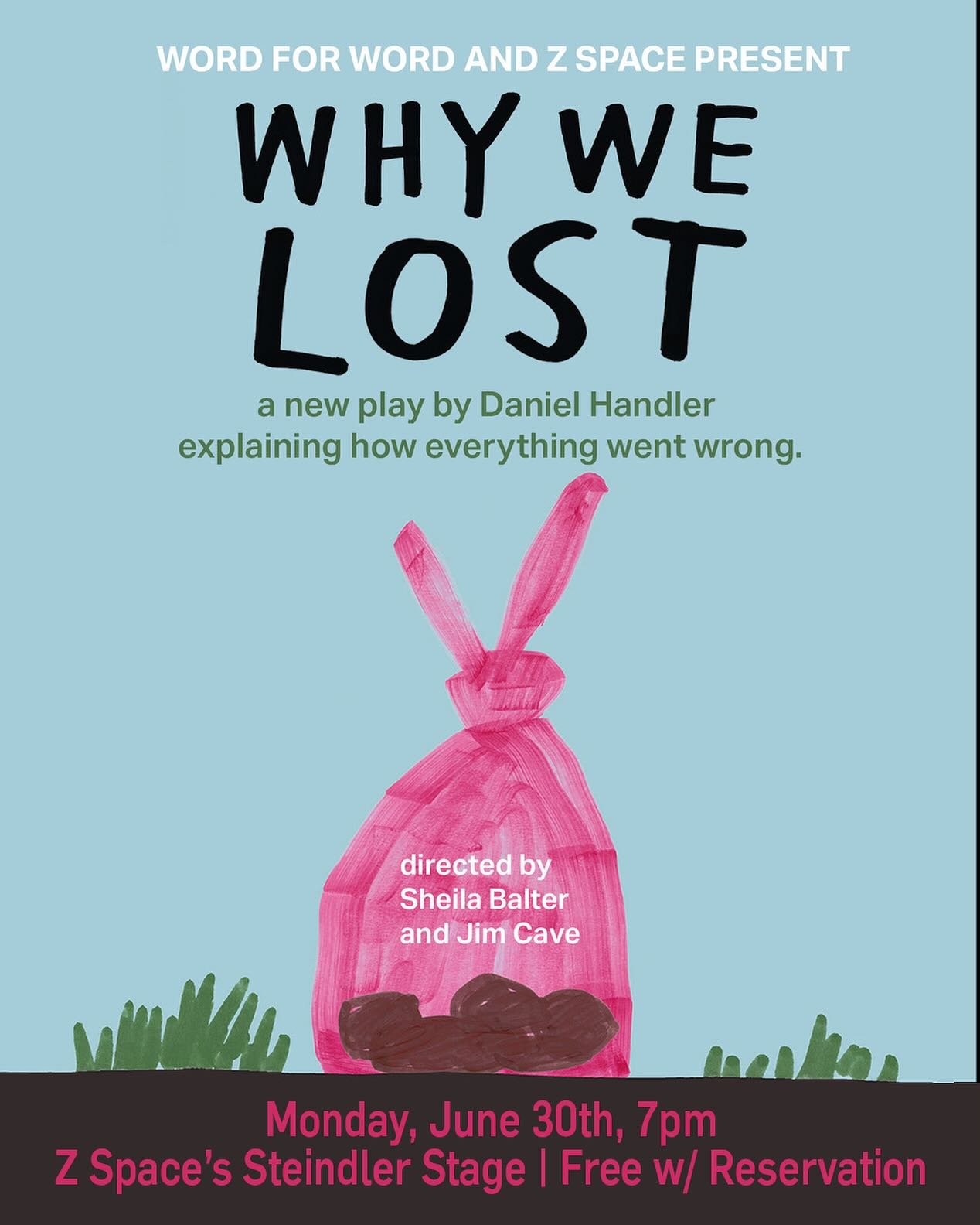 Word for Word and Z Space are thrilled to present a reading of a new play by illustrious local author Daniel Handler. 

WHY WE LOST
Monday, June 30, 7pm
on Z Space&rsquo;s Steindler Stage
Free w/ Reservation

Daniel Handler&rsquo;s new play&nbsp;WHY 