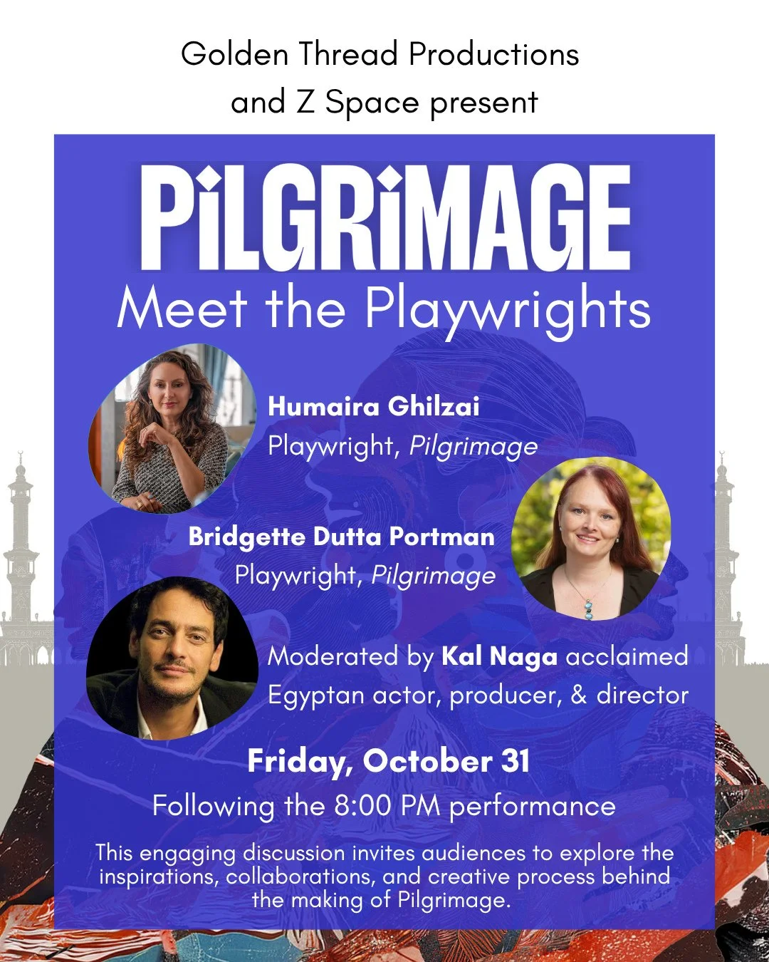 Join us for a post-show conversation with PILGRIMAGE playwrights, Humaira Ghilzai and Bridgette Dutta Portman, moderated by acclaimed Egyptian actor, Kal Naga. This engaging discussion invites audiences to explore the inspirations, collaborations, an