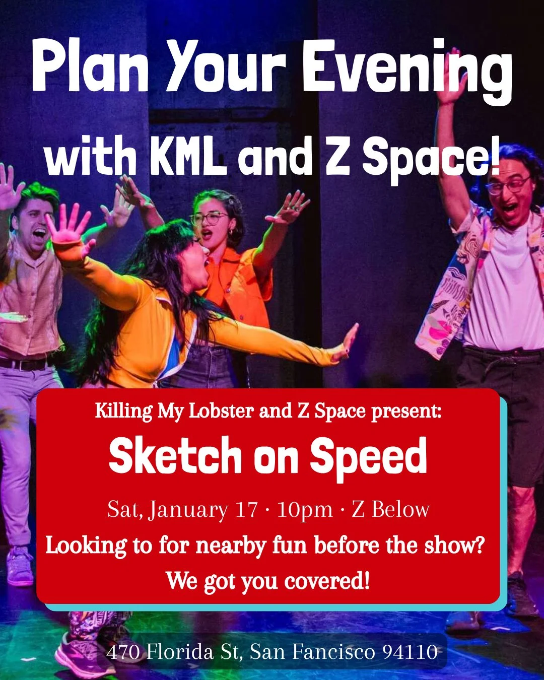 Enjoy a night out in the community with Z Space and Killing My Lobster! We are thrilled to kick off KML&rsquo;s 2026  residency at Z Space with the first Sketch on Speed performance of the year Saturday, January 17, 10pm at Z Below. ⁠
⁠
Looking for s
