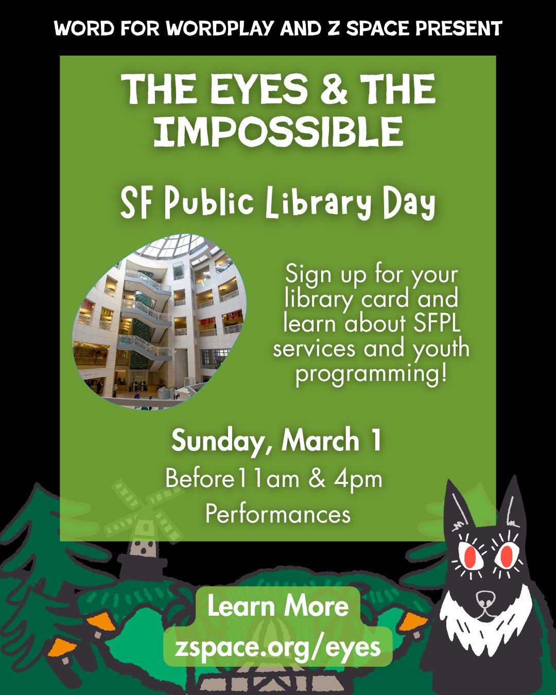 Calling all book lovers! Word for WordPLAY and Z Space are excited to announce our community events for The Eyes &amp; the Impossible, our new show for youth and their families. First up is SF Public Library Day on March 1, at our 11am and 4pm shows.