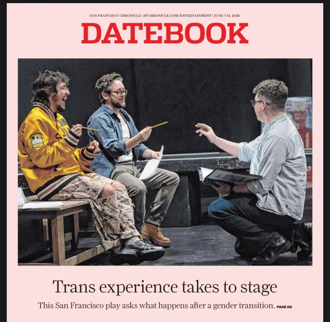 Extra! Extra! Becoming a Man made the cover of SF Chronicle&rsquo; Datebook section this weekend!

Don&rsquo;t miss this limited run! Get your tickets now before this incredible show must close June 14th. Use code PRIDE for $30 tickets!

About the Pl