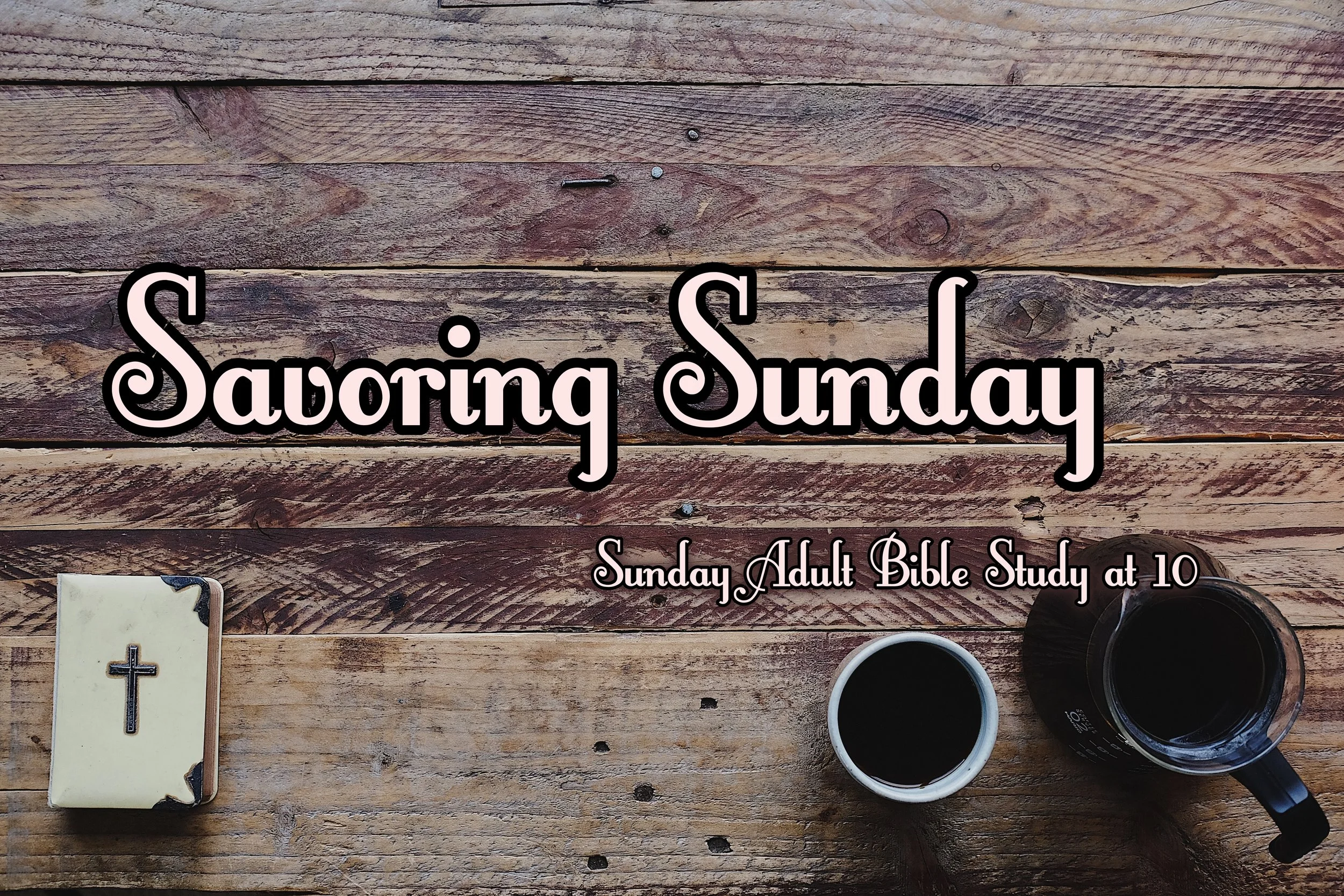 Bible Study (2/3/2019): Savoring Sunday