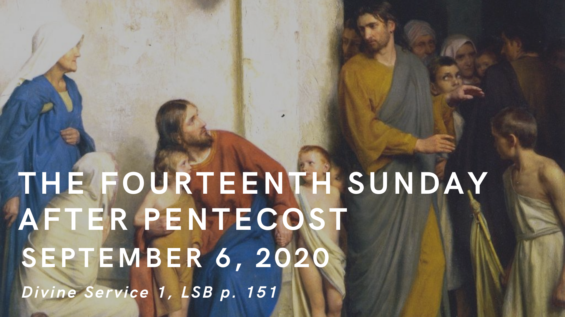 September 6, 2020: The Fourteenth Sunday after Pentecost