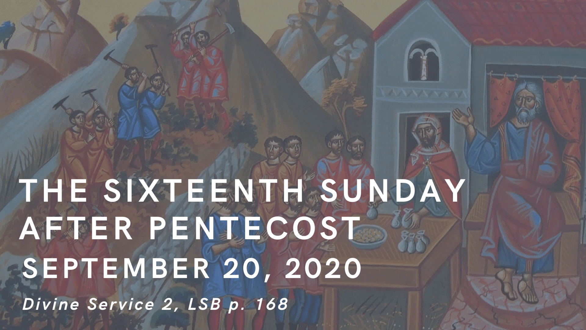 September 20, 2020: The Sixteenth Sunday after Pentecost