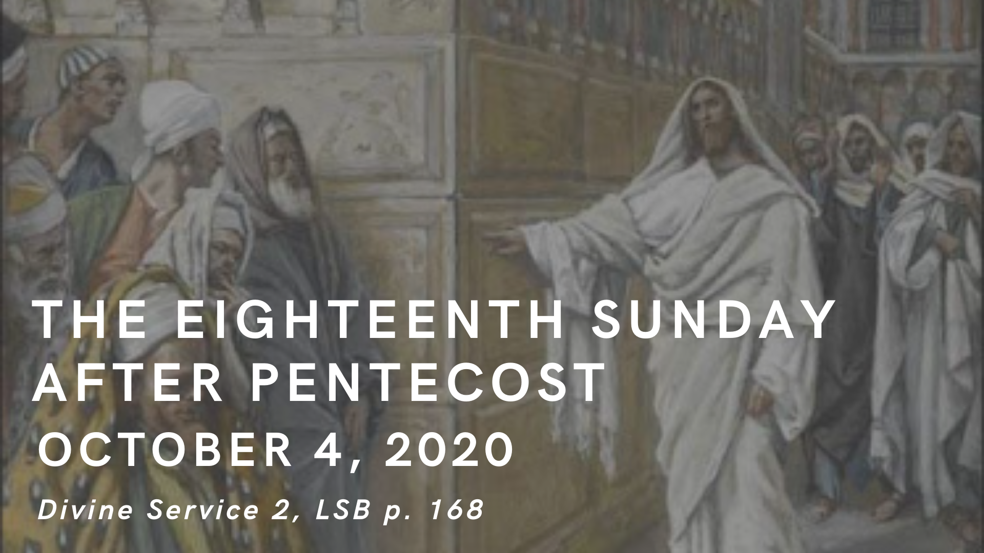 October 4, 2020: The Eighteenth Sunday after Pentecost