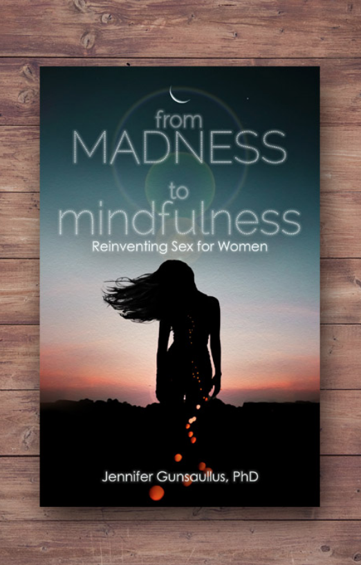 From Madness to Mindfulness: Reinventing Sex for Women (Copy)