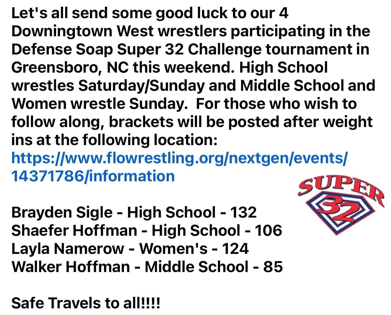 Let&rsquo;s all send some good luck to our 4 Downingtown West wrestlers participating in the Defense Soap Super 32 Challenge tournament in Greensboro, NC this weekend. High School wrestles Saturday/Sunday and Middle School and Women wrestle Sunday.  