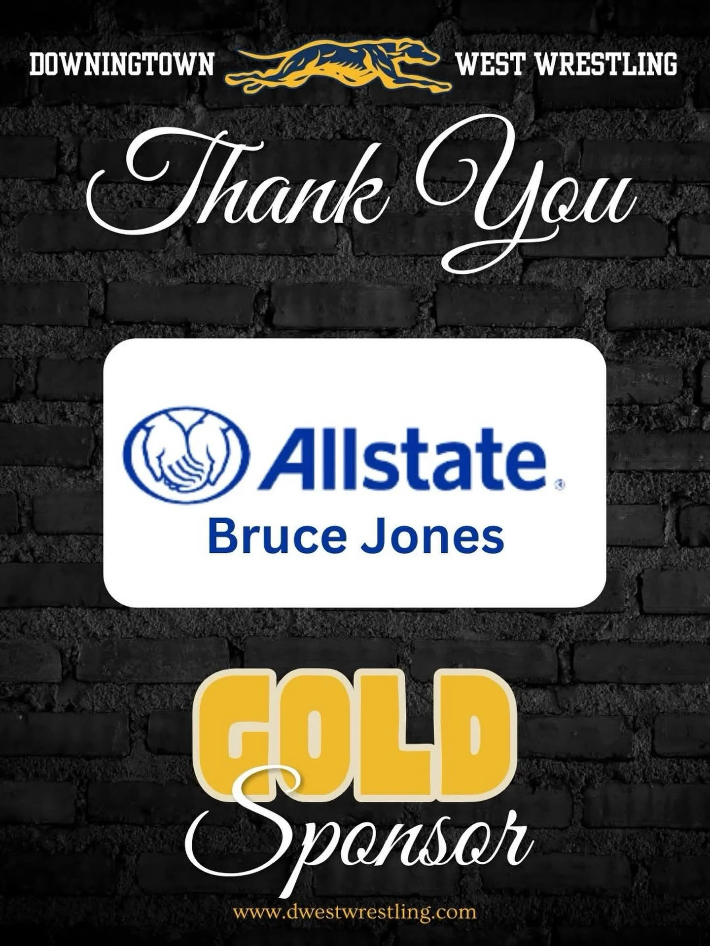 We are proud to spotlight Bruce Jones: Allstate Insurance 215-784-0100  as a Gold Sponsor of Downingtown West Wrestling!
Gold Sponsors play a vital role in sustaining and strengthening our program&mdash;helping us equip our team and provide experienc