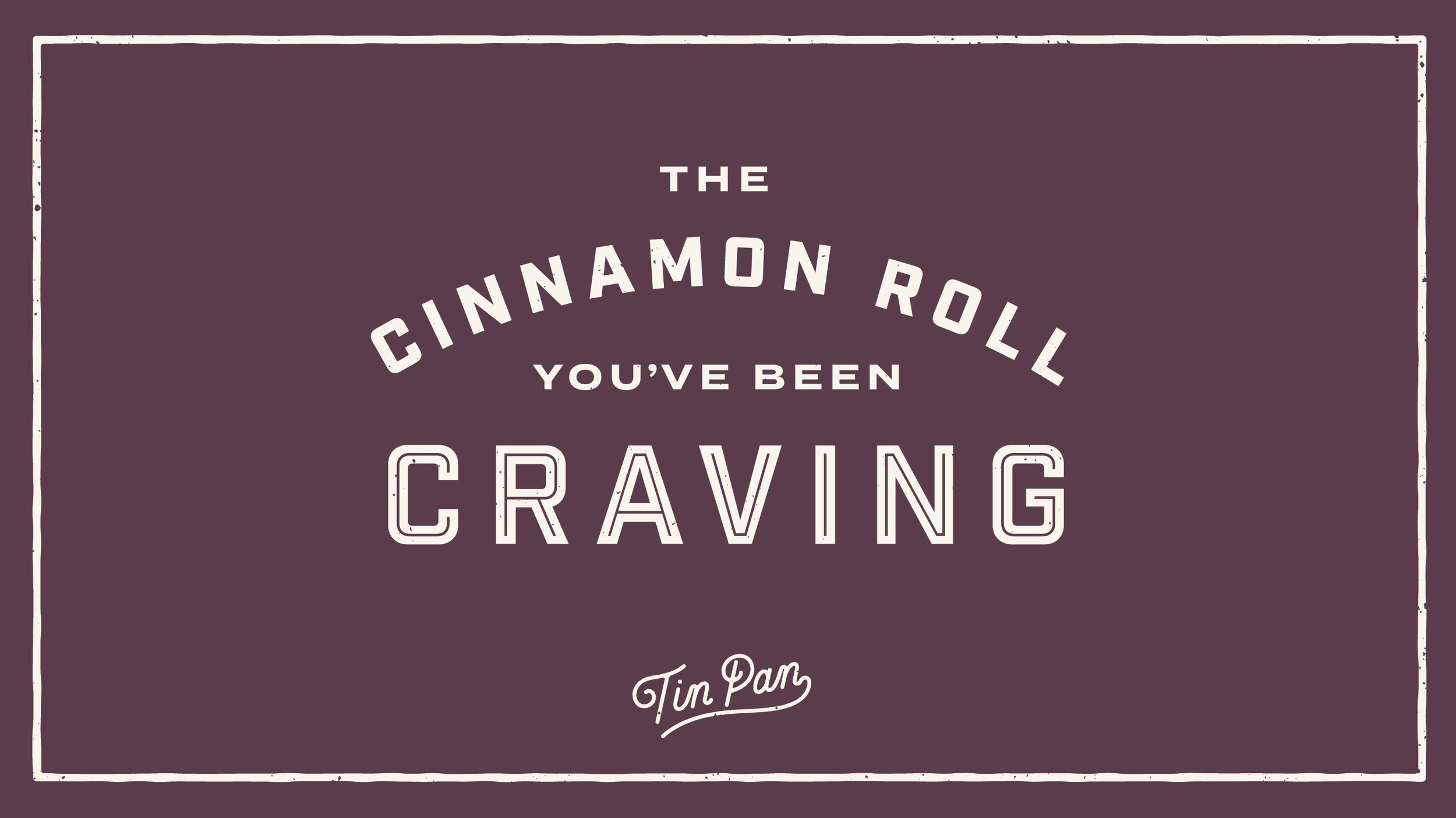 Tin Pan is a local bakery giving cinnamon rolls they're just desserts. Each roll is packed with a blend of bold Saigon cinnamon and fragrant Ceylon cinnamon.