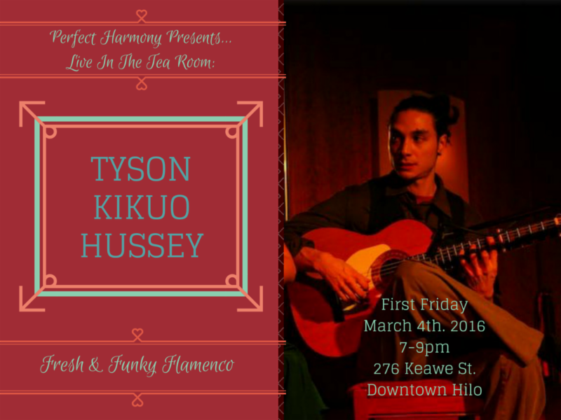 FIRST FRIDAY IN THE TEA ROOM 3/4 Live Music with Guitarist Tyson Kikuo Hussey FIRST FRIDAY IN THE TEA ROOM 3/4 Live Music with Guitarist Tyson Kikuo Hussey 