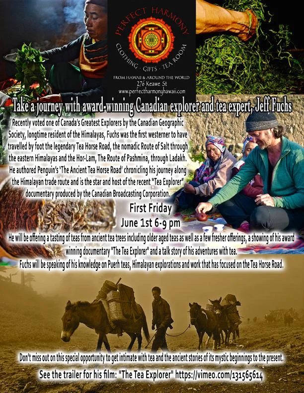 First Friday June 1 in the Tea Room: Tea Tasting, Documentary Film & Talk Story w/ Himalayan Explorer & Tea Expert Jeff Fuchs!