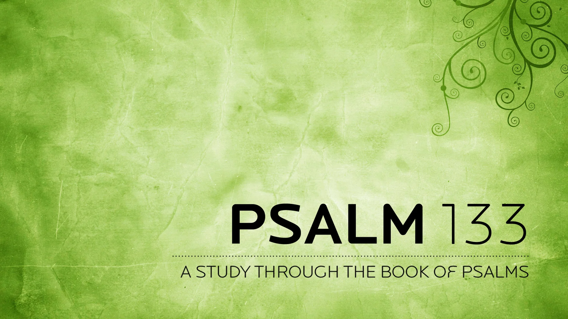 Psalm 133:  The Blessings of Unity