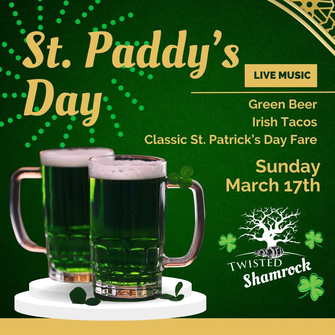 Green Beer 🍀Irish Tacos 🍀Live Music and more! 
Twisted -Shamrock- Tavern is celebrating St. Paddy's Day on March 17th!