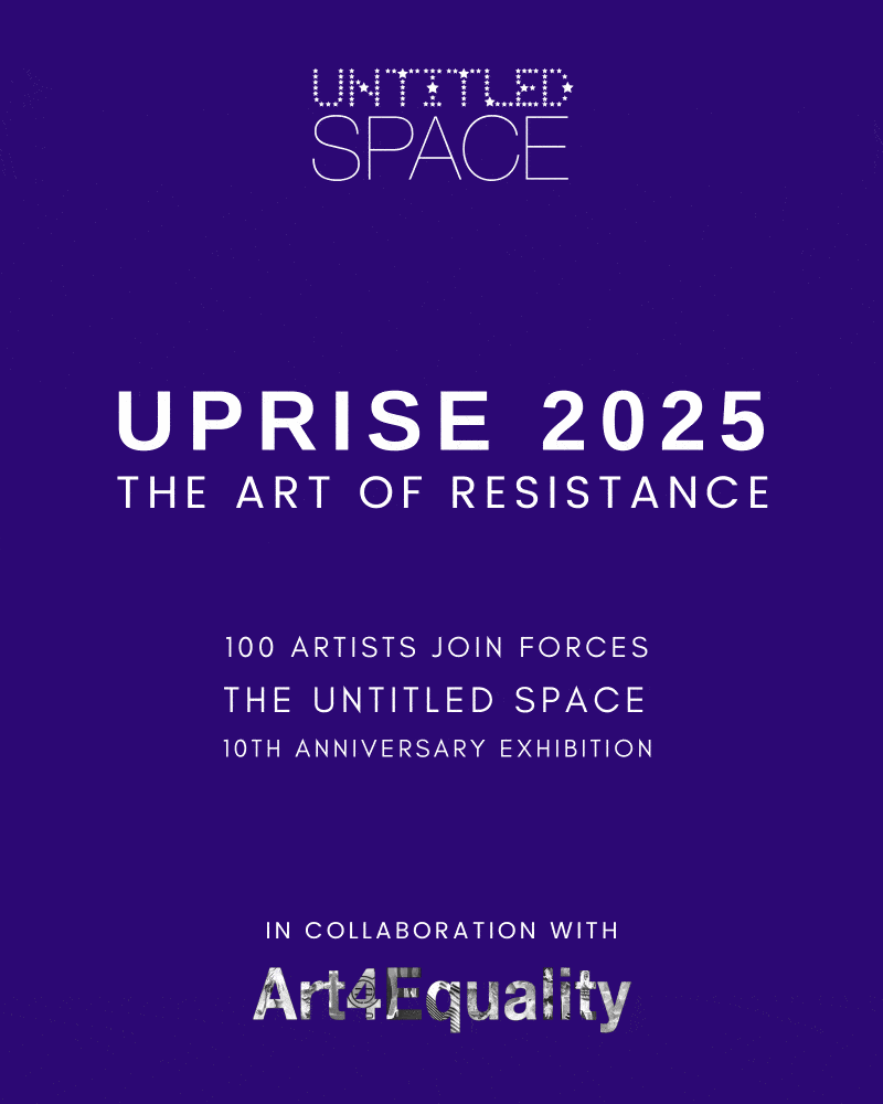 UPRISE 2025: The Art of Resistance | The Untitled Space |  10th Anniversary with Exhibit  (Copy)