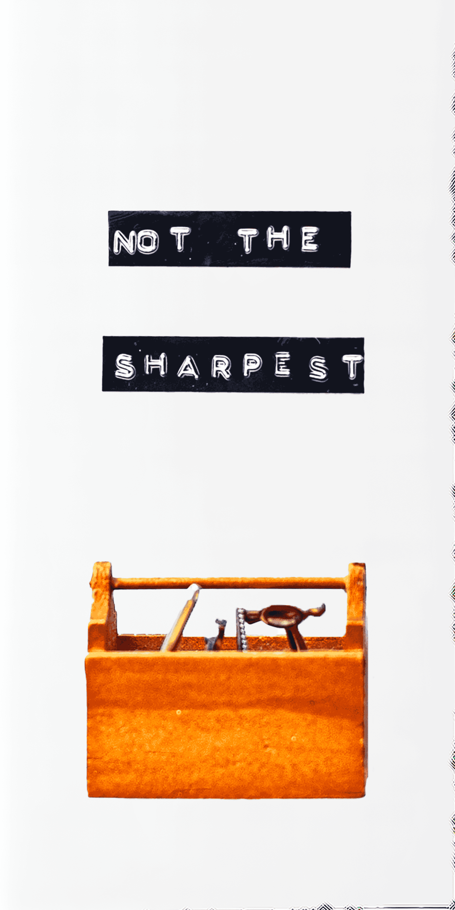 Not the Sharpest Tool in the Shed.png