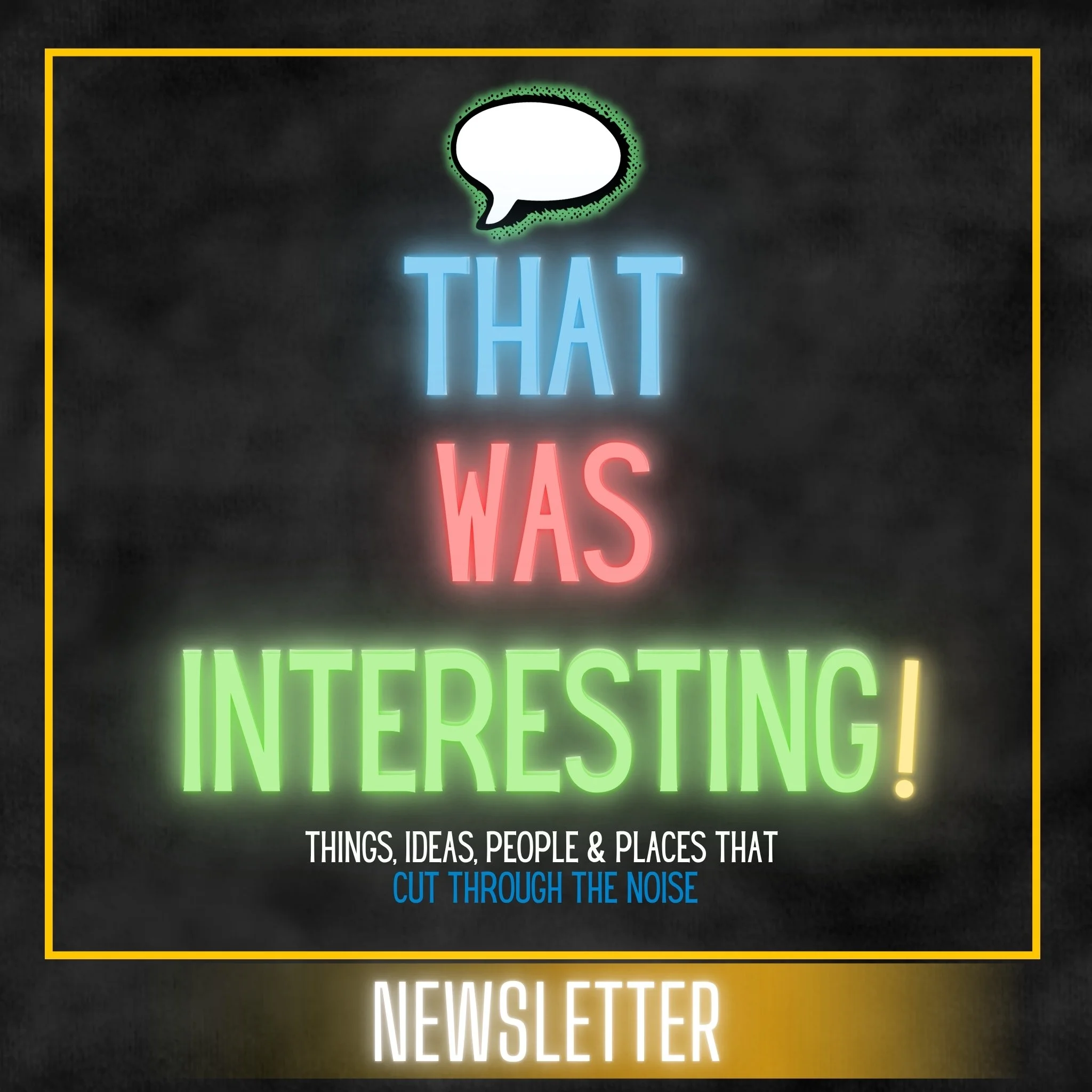 That Was Interesting Newsletter